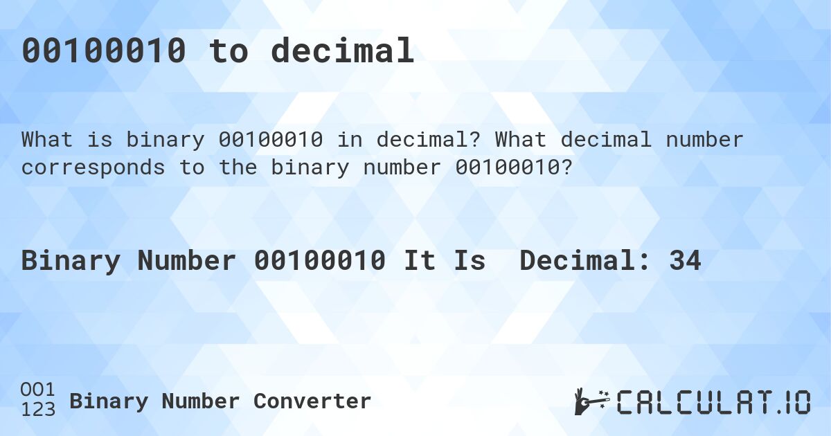 00100010 to decimal. What decimal number corresponds to the binary number 00100010?