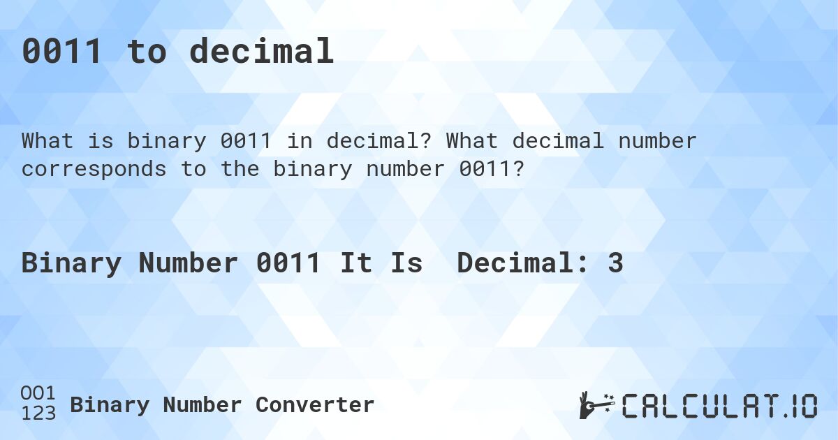 0011 to decimal. What decimal number corresponds to the binary number 0011?