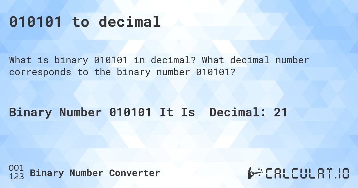 010101 to decimal. What decimal number corresponds to the binary number 010101?