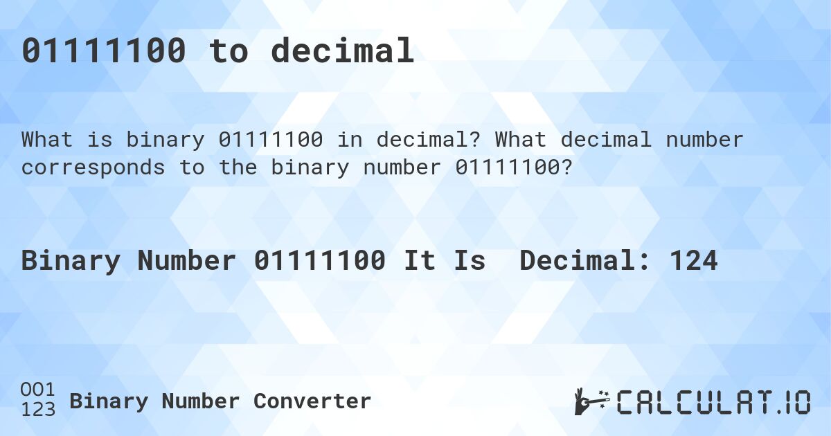 01111100 to decimal. What decimal number corresponds to the binary number 01111100?