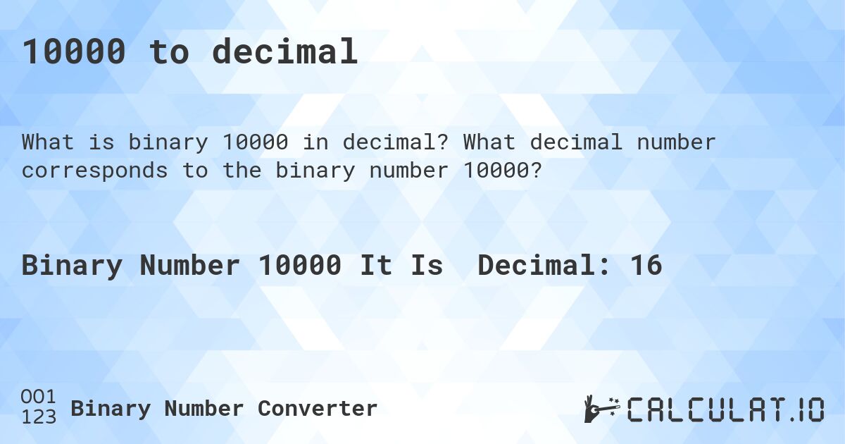 10000 to decimal. What decimal number corresponds to the binary number 10000?