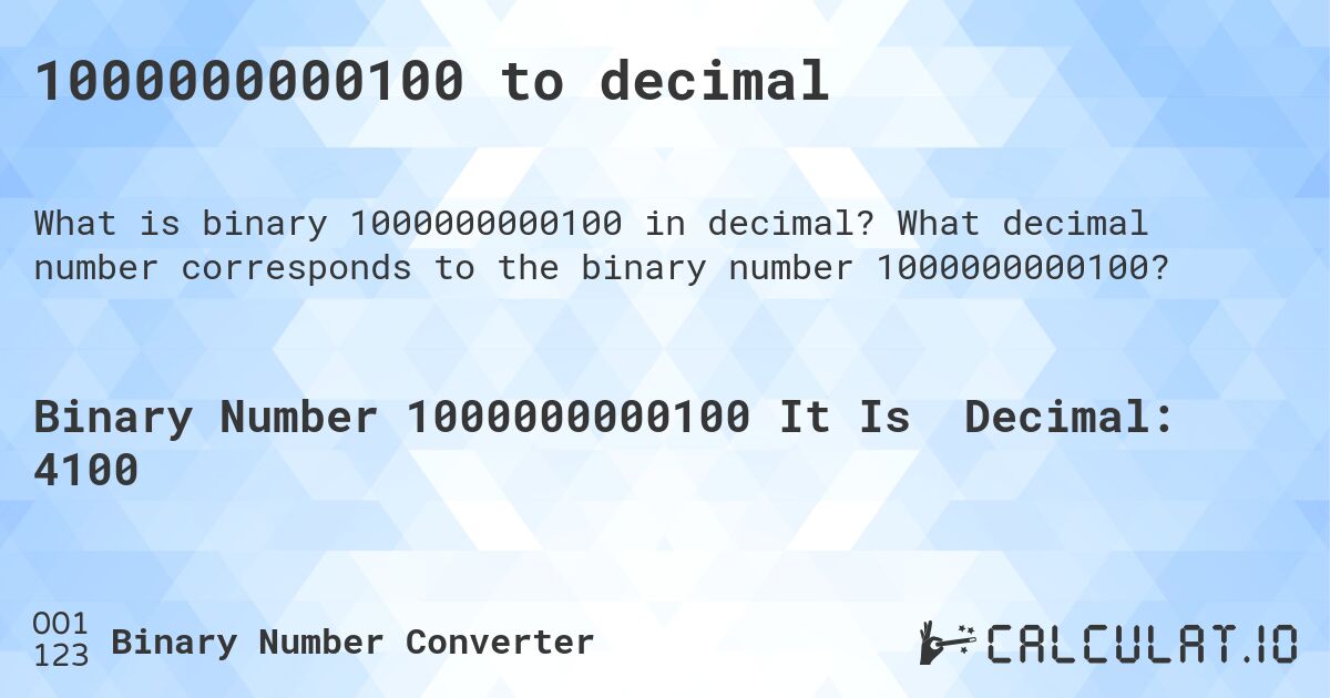 1000000000100 to decimal. What decimal number corresponds to the binary number 1000000000100?