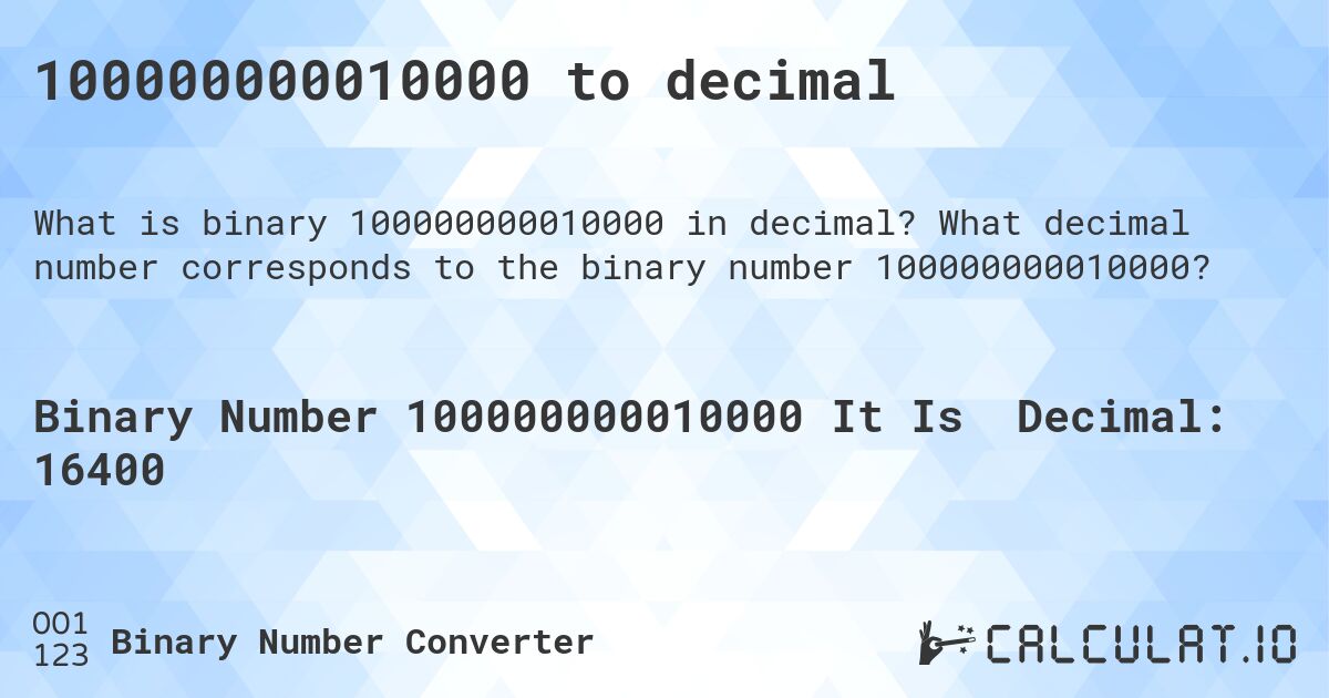 100000000010000 to decimal. What decimal number corresponds to the binary number 100000000010000?