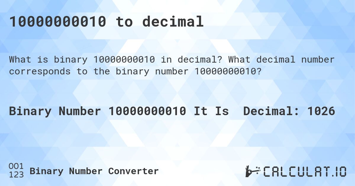 10000000010 to decimal. What decimal number corresponds to the binary number 10000000010?