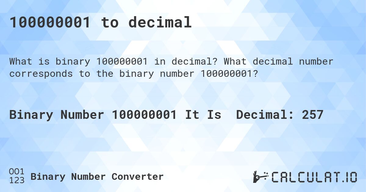 100000001 to decimal. What decimal number corresponds to the binary number 100000001?
