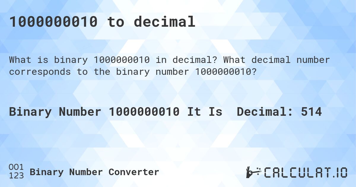 1000000010 to decimal. What decimal number corresponds to the binary number 1000000010?