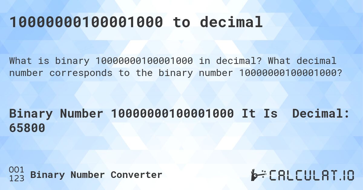 10000000100001000 to decimal. What decimal number corresponds to the binary number 10000000100001000?