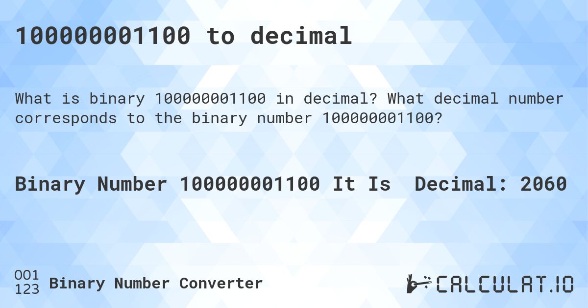 100000001100 to decimal. What decimal number corresponds to the binary number 100000001100?
