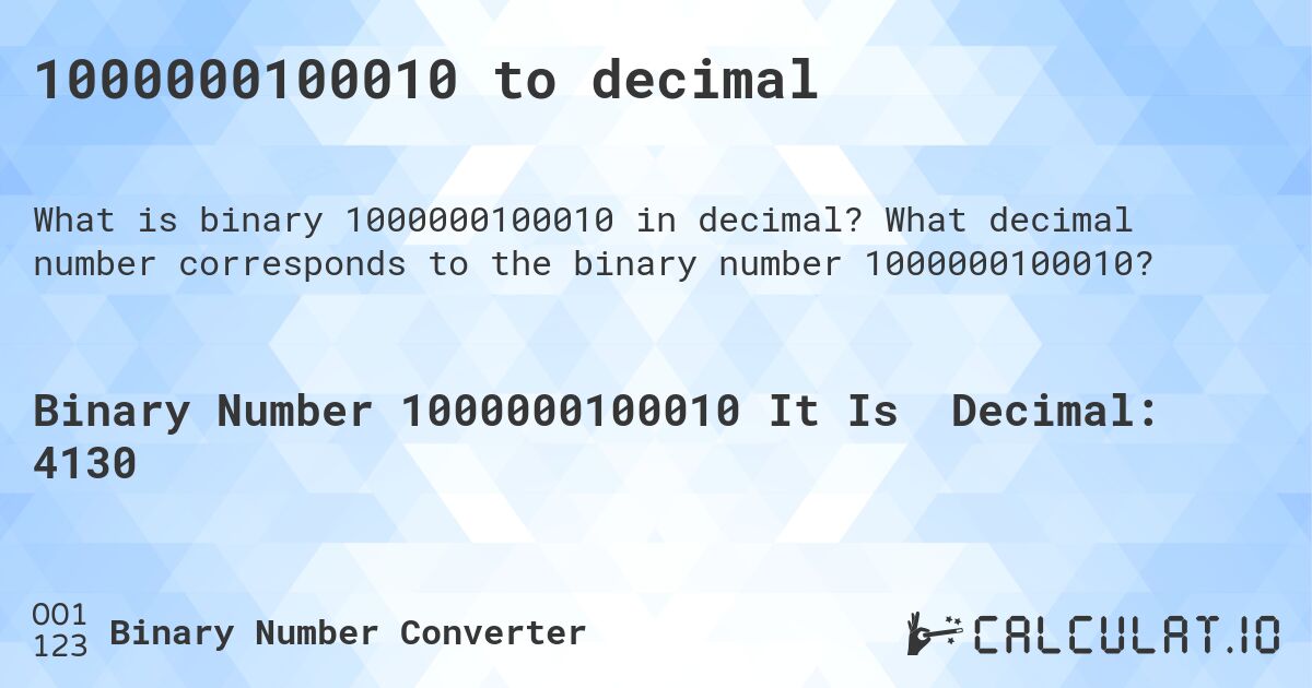 1000000100010 to decimal. What decimal number corresponds to the binary number 1000000100010?