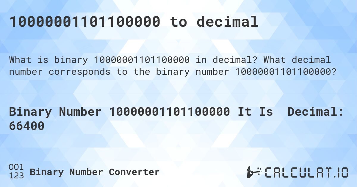 10000001101100000 to decimal. What decimal number corresponds to the binary number 10000001101100000?