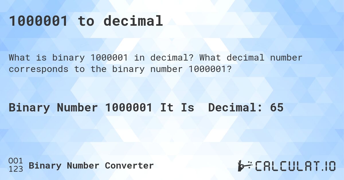1000001 to decimal. What decimal number corresponds to the binary number 1000001?