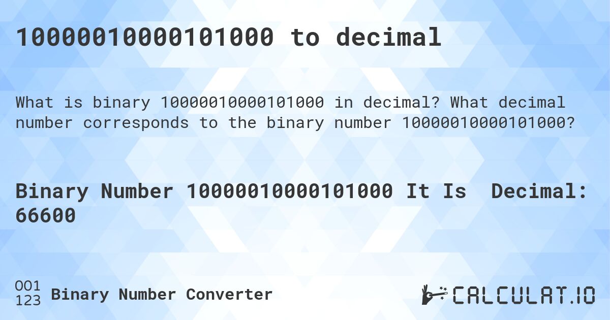10000010000101000 to decimal. What decimal number corresponds to the binary number 10000010000101000?