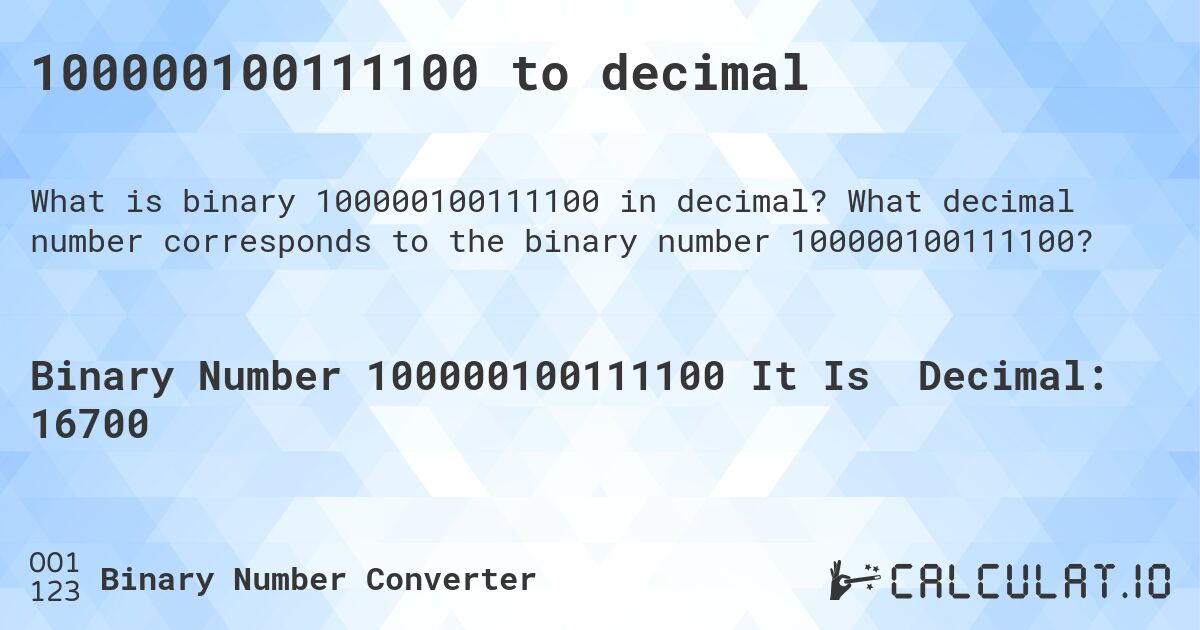 100000100111100 to decimal. What decimal number corresponds to the binary number 100000100111100?