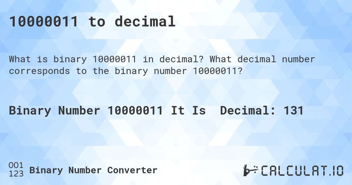 10000011 to decimal. What decimal number corresponds to the binary number 10000011?