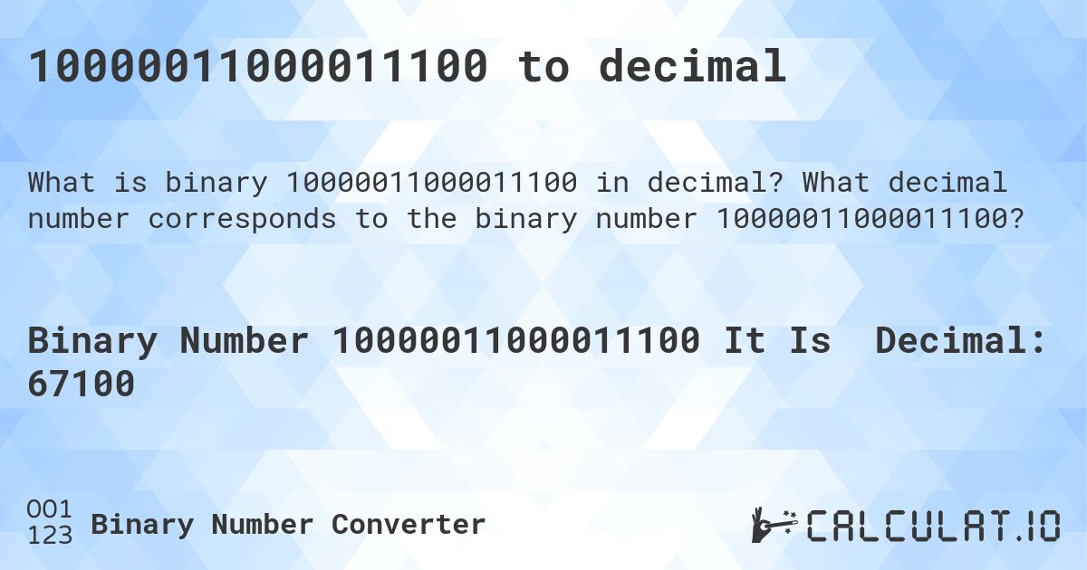 10000011000011100 to decimal. What decimal number corresponds to the binary number 10000011000011100?