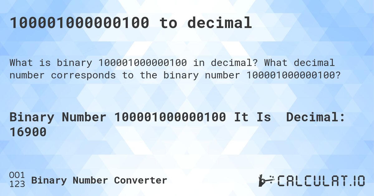 100001000000100 to decimal. What decimal number corresponds to the binary number 100001000000100?