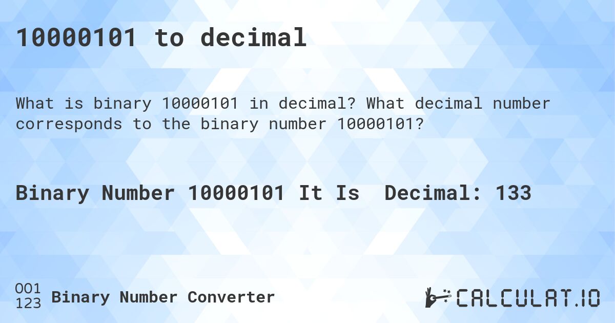 10000101 to decimal. What decimal number corresponds to the binary number 10000101?