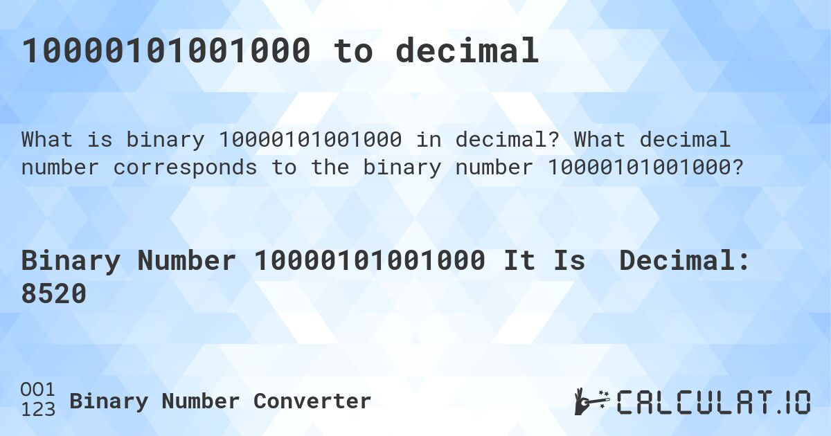 10000101001000 to decimal. What decimal number corresponds to the binary number 10000101001000?