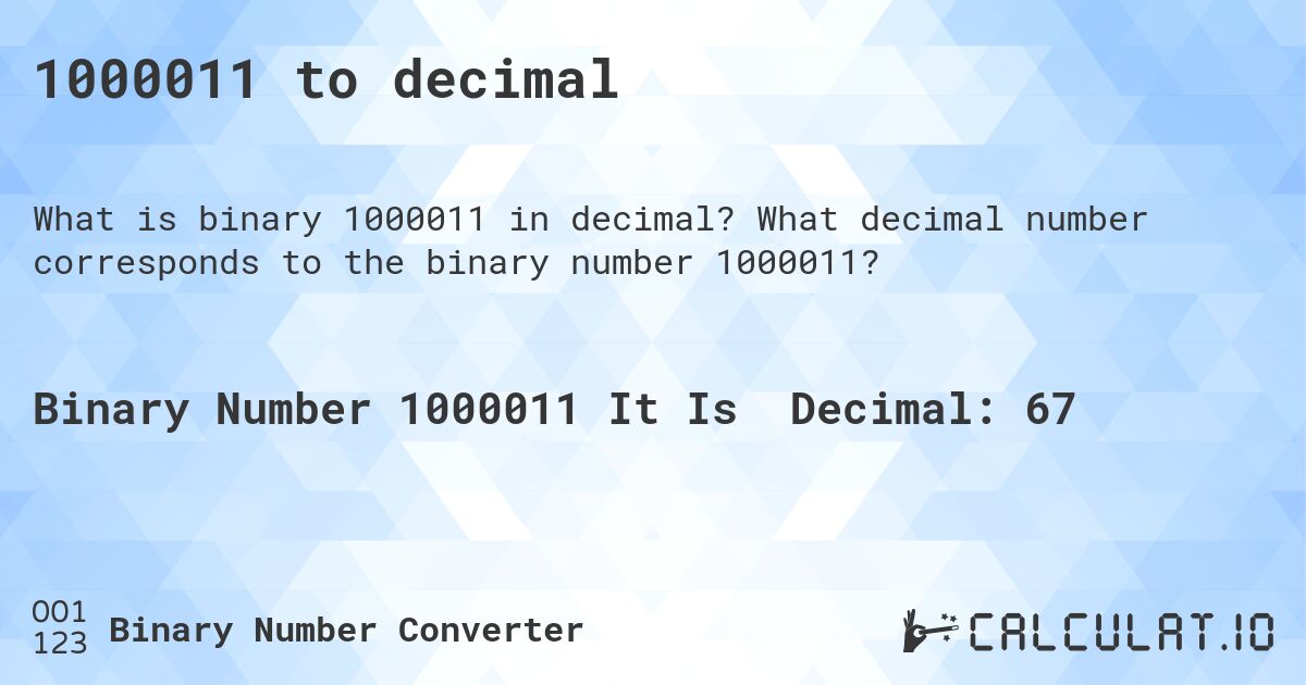 1000011 to decimal. What decimal number corresponds to the binary number 1000011?