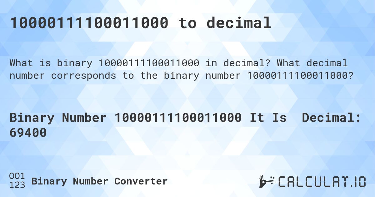 10000111100011000 to decimal. What decimal number corresponds to the binary number 10000111100011000?