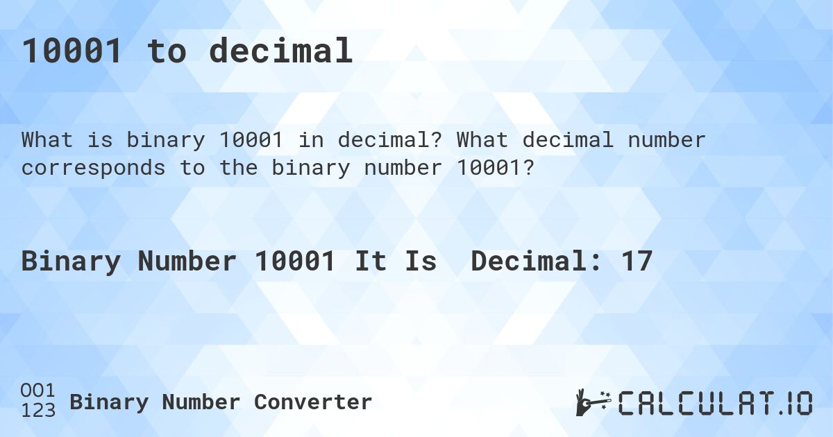 10001 to decimal. What decimal number corresponds to the binary number 10001?