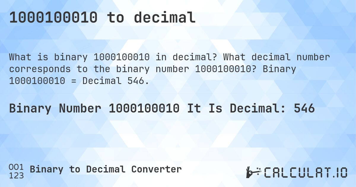 1000100010 to decimal. What decimal number corresponds to the binary number 1000100010? Binary 1000100010 = Decimal 546.