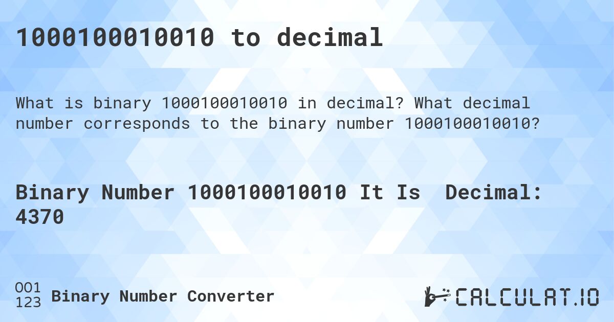 1000100010010 to decimal. What decimal number corresponds to the binary number 1000100010010?