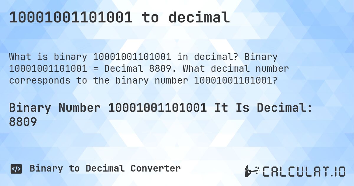 10001001101001 to decimal. Binary 10001001101001 = Decimal 8809. What decimal number corresponds to the binary number 10001001101001?