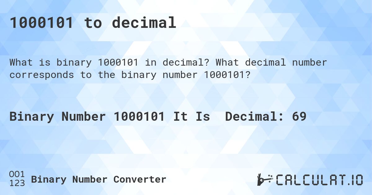 1000101 to decimal. What decimal number corresponds to the binary number 1000101?