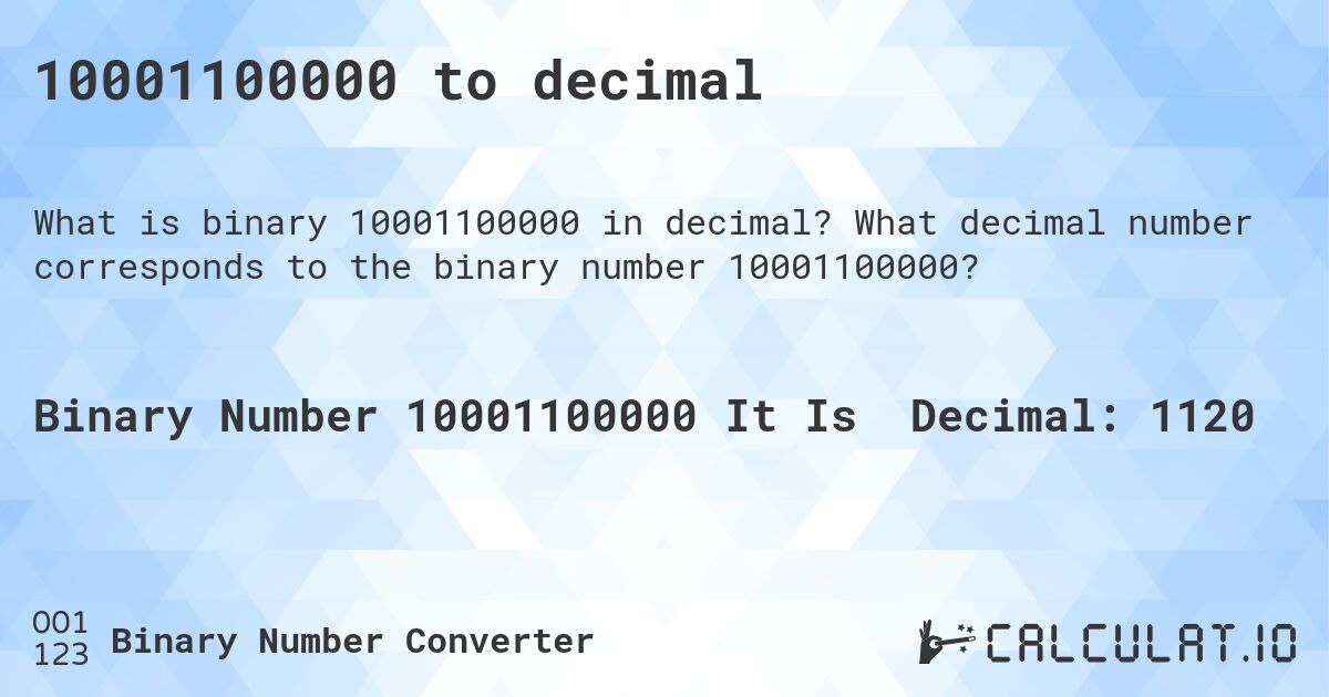 10001100000 to decimal. What decimal number corresponds to the binary number 10001100000?
