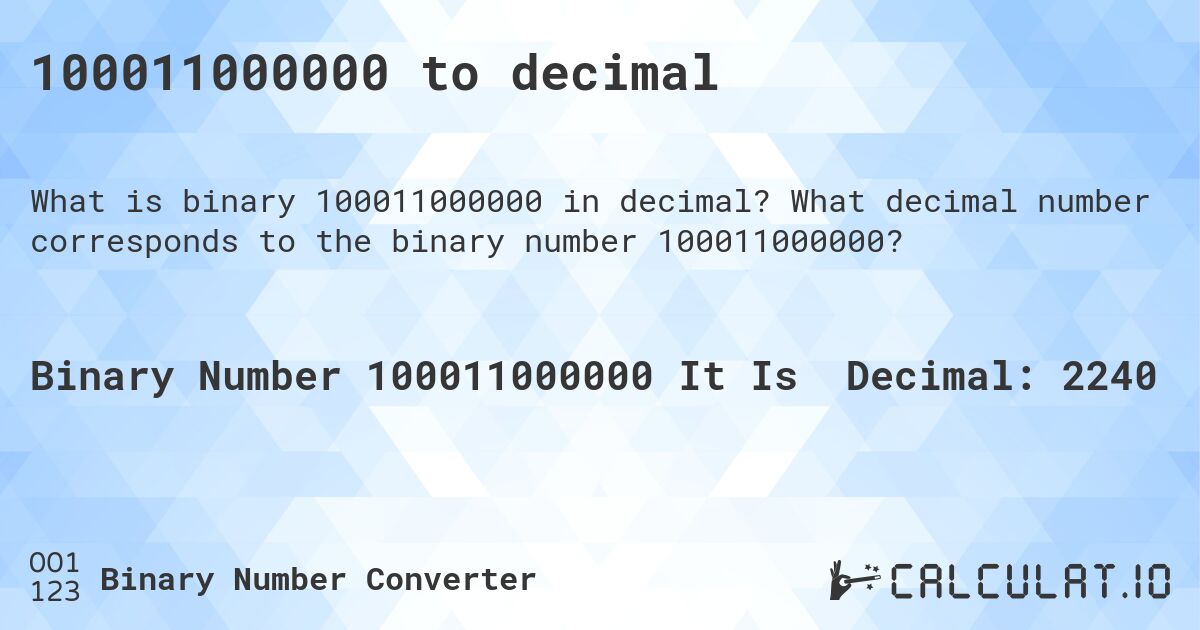 100011000000 to decimal. What decimal number corresponds to the binary number 100011000000?