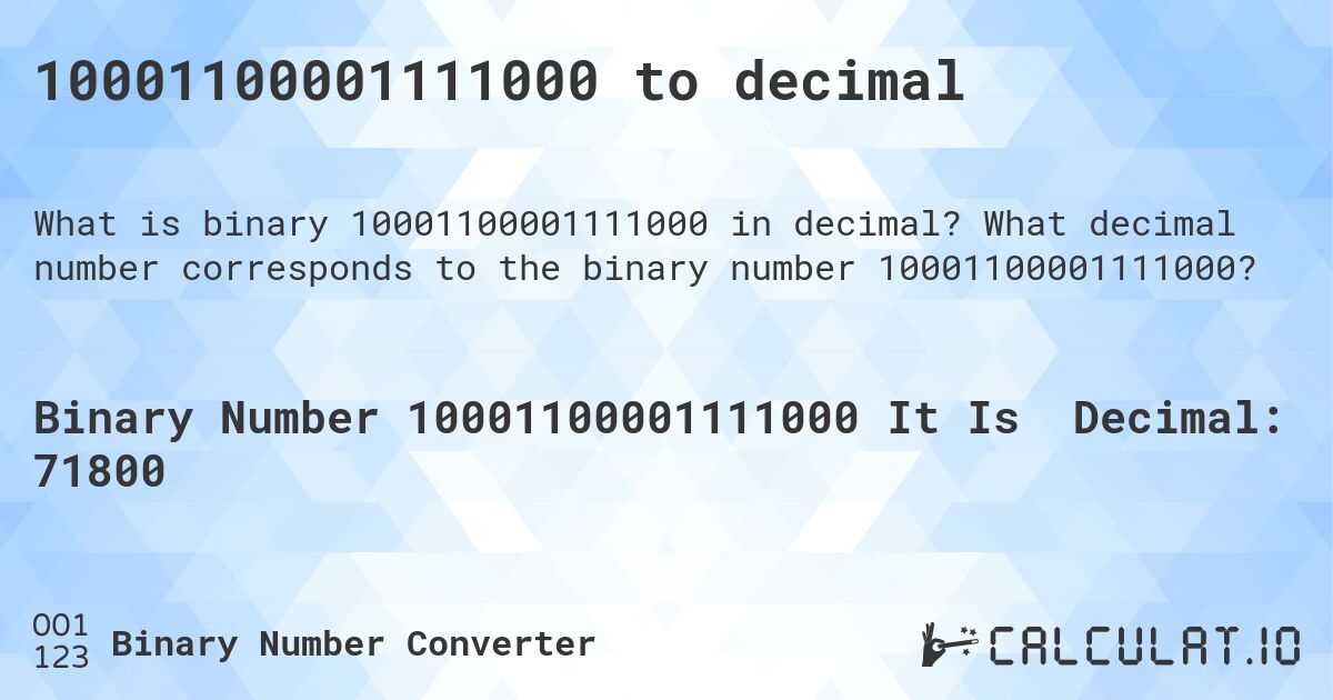 10001100001111000 to decimal. What decimal number corresponds to the binary number 10001100001111000?