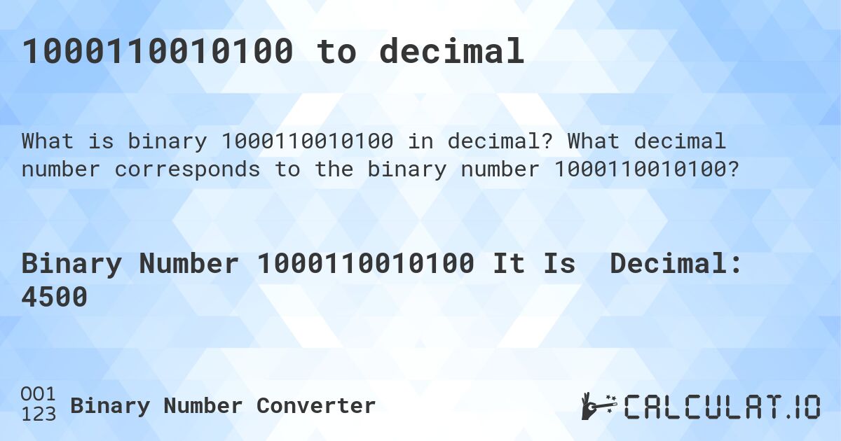 1000110010100 to decimal. What decimal number corresponds to the binary number 1000110010100?