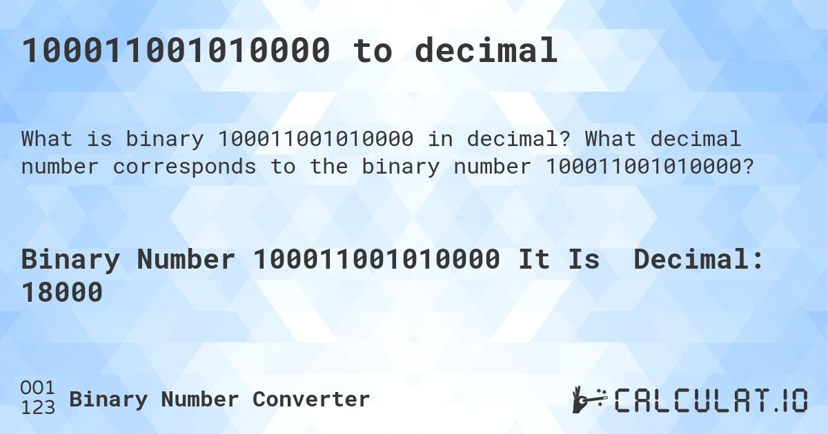 100011001010000 to decimal. What decimal number corresponds to the binary number 100011001010000?