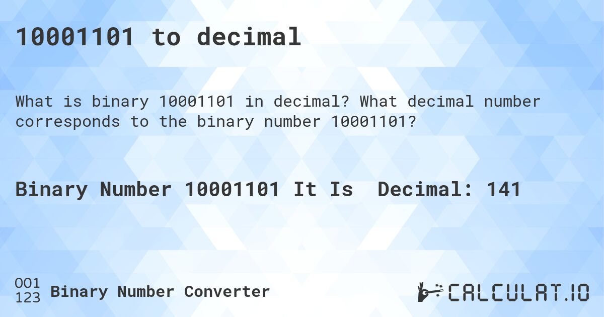 10001101 to decimal. What decimal number corresponds to the binary number 10001101?