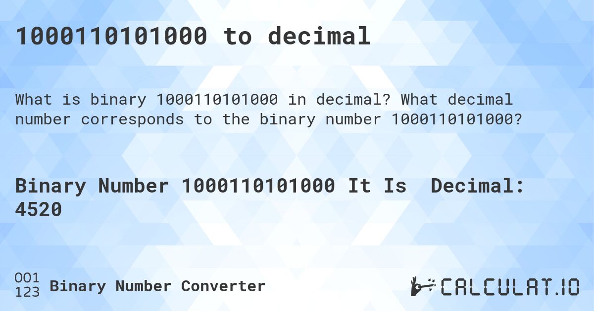 1000110101000 to decimal. What decimal number corresponds to the binary number 1000110101000?