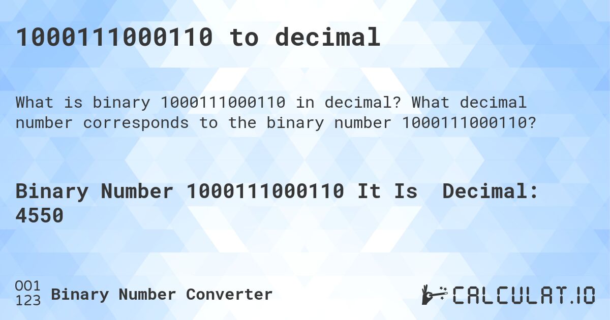 1000111000110 to decimal. What decimal number corresponds to the binary number 1000111000110?