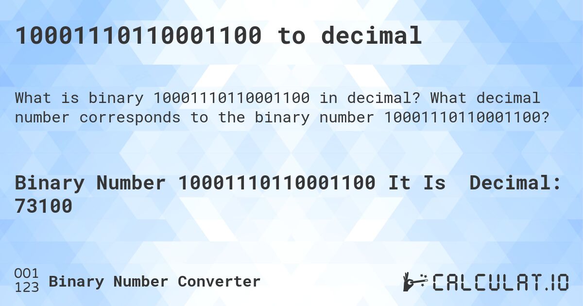 10001110110001100 to decimal. What decimal number corresponds to the binary number 10001110110001100?