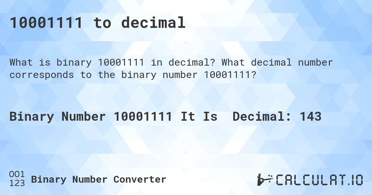 10001111 to decimal. What decimal number corresponds to the binary number 10001111?