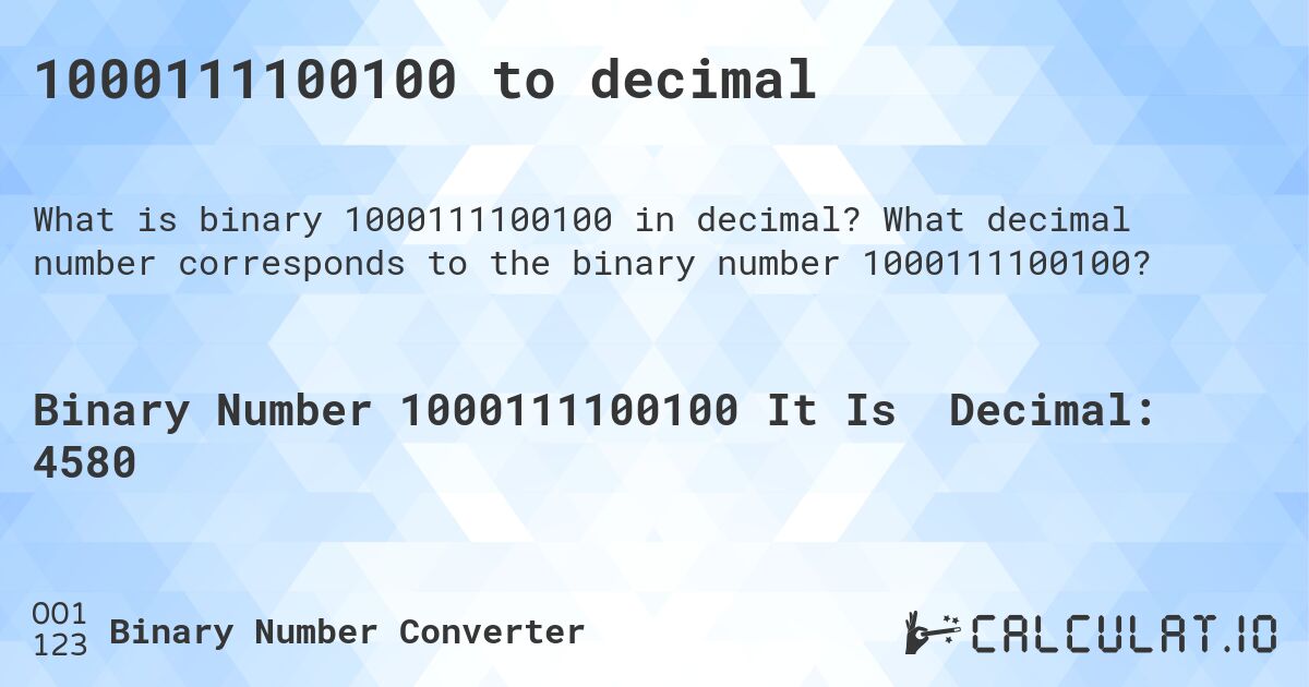 1000111100100 to decimal. What decimal number corresponds to the binary number 1000111100100?