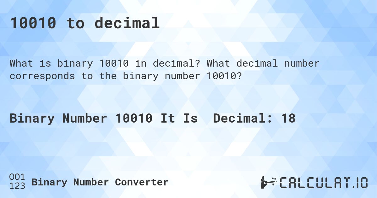 10010 to decimal. What decimal number corresponds to the binary number 10010?
