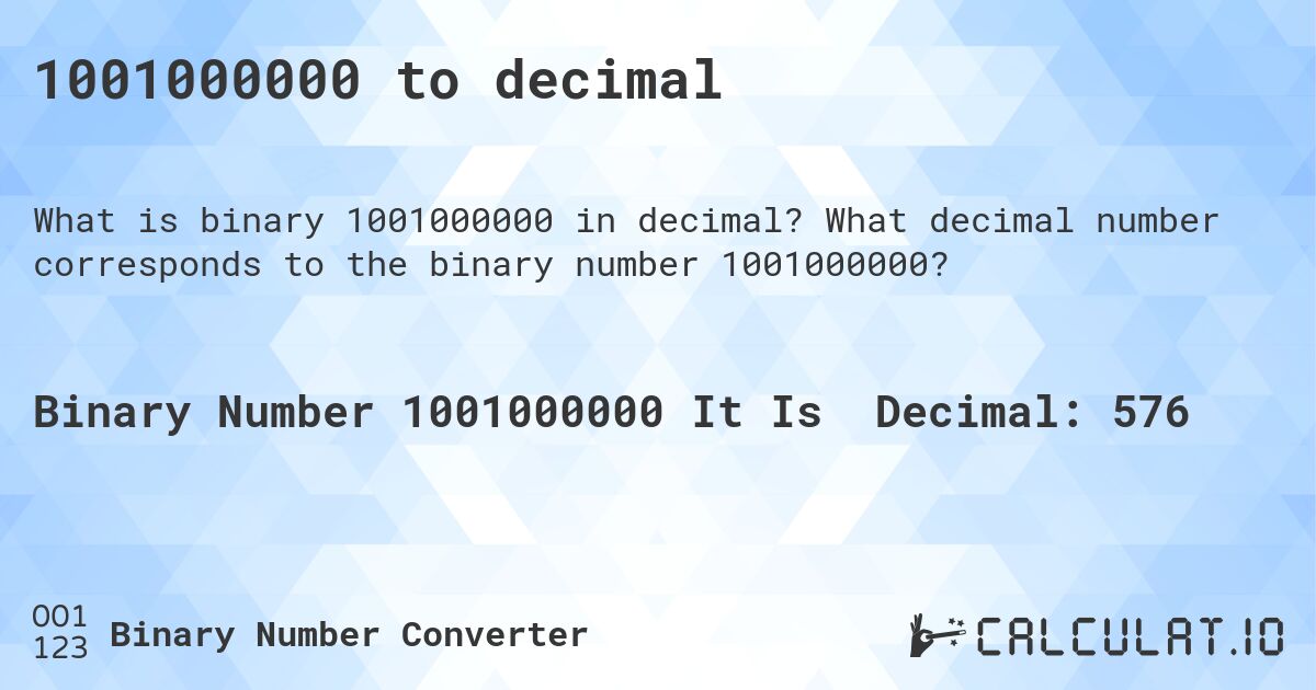 1001000000 to decimal. What decimal number corresponds to the binary number 1001000000?