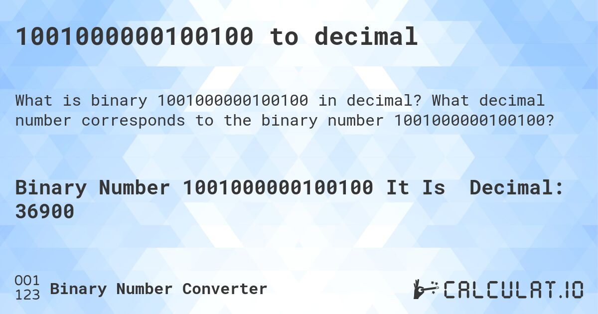 1001000000100100 to decimal. What decimal number corresponds to the binary number 1001000000100100?