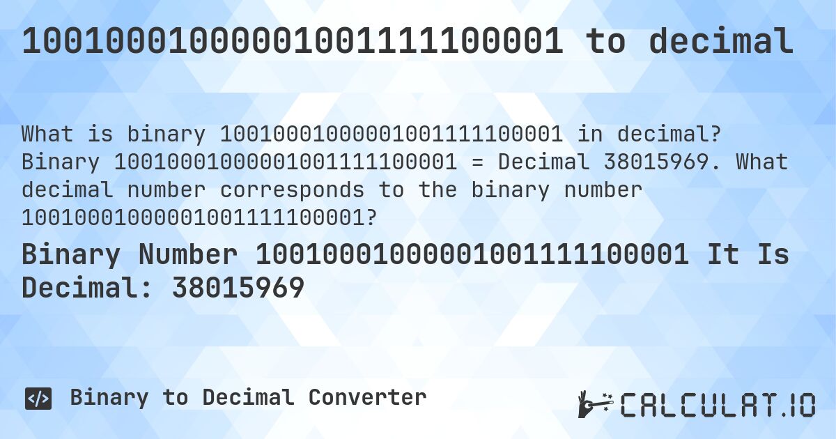 10010001000001001111100001 to decimal. Binary 10010001000001001111100001 = Decimal 38015969. What decimal number corresponds to the binary number 10010001000001001111100001?