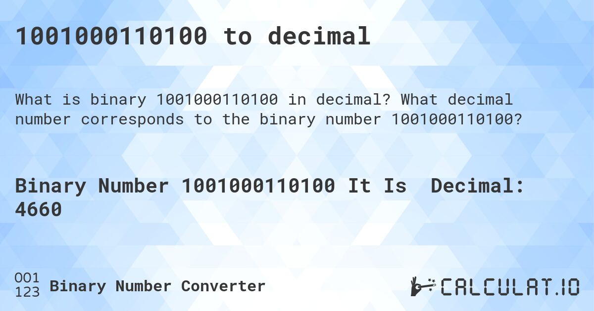 1001000110100 to decimal. What decimal number corresponds to the binary number 1001000110100?