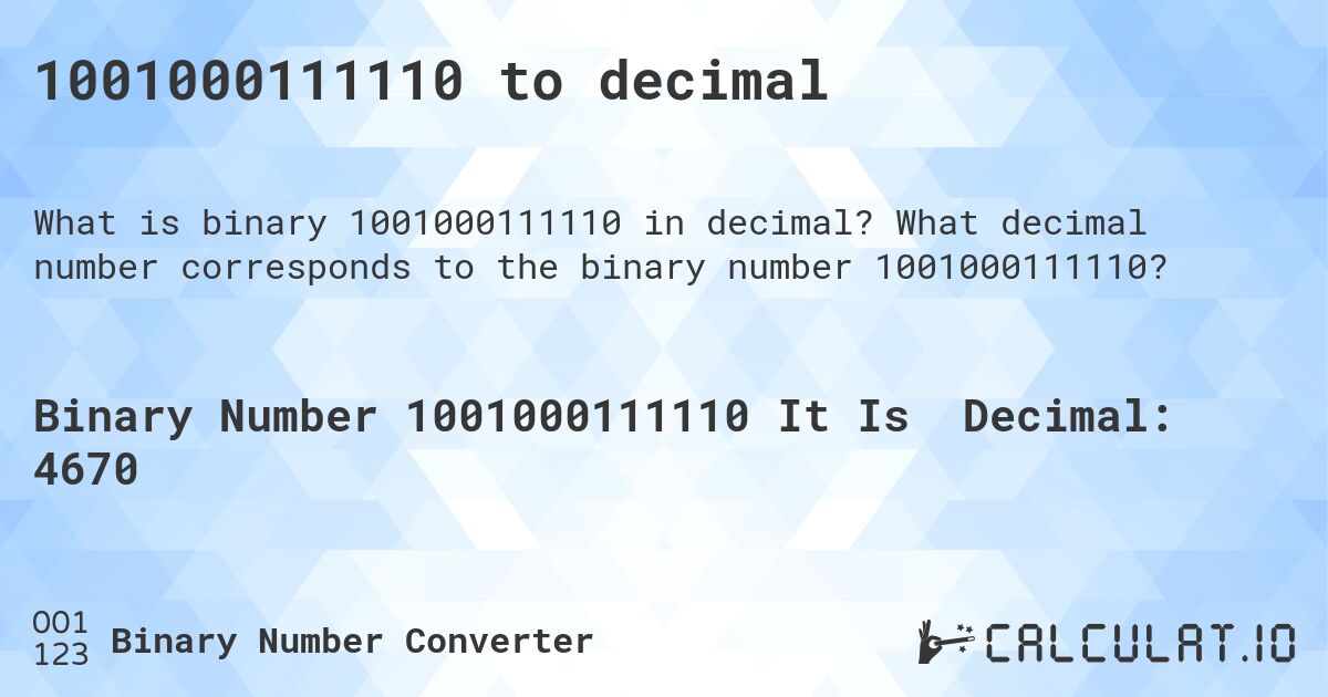 1001000111110 to decimal. What decimal number corresponds to the binary number 1001000111110?