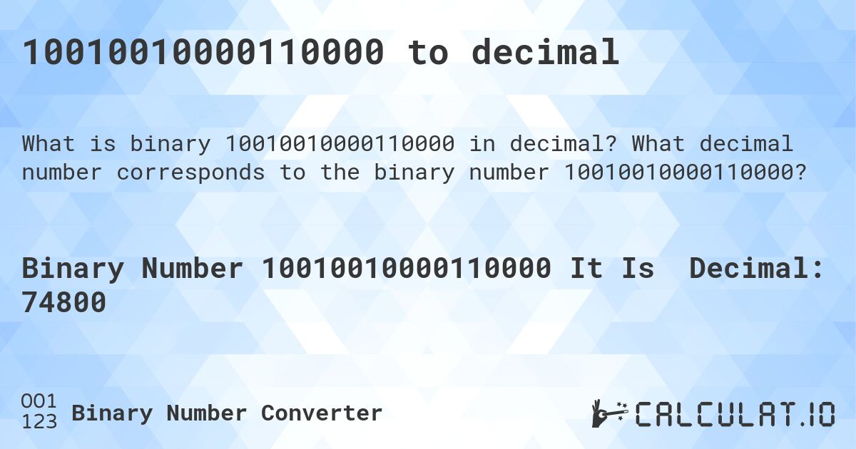 10010010000110000 to decimal. What decimal number corresponds to the binary number 10010010000110000?