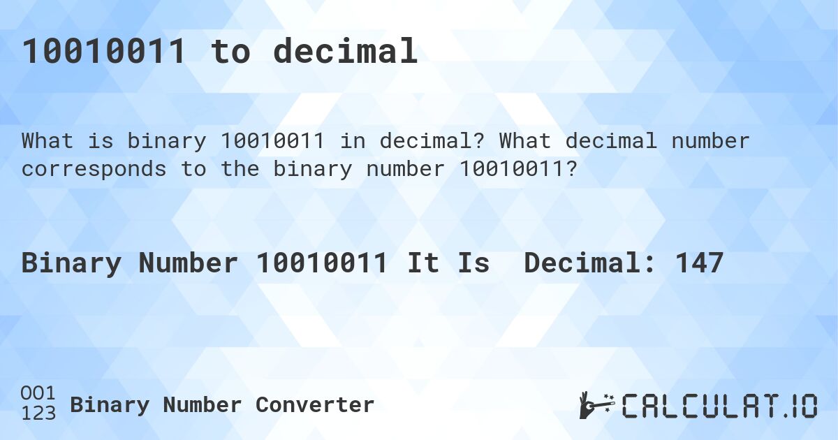 10010011 to decimal. What decimal number corresponds to the binary number 10010011?