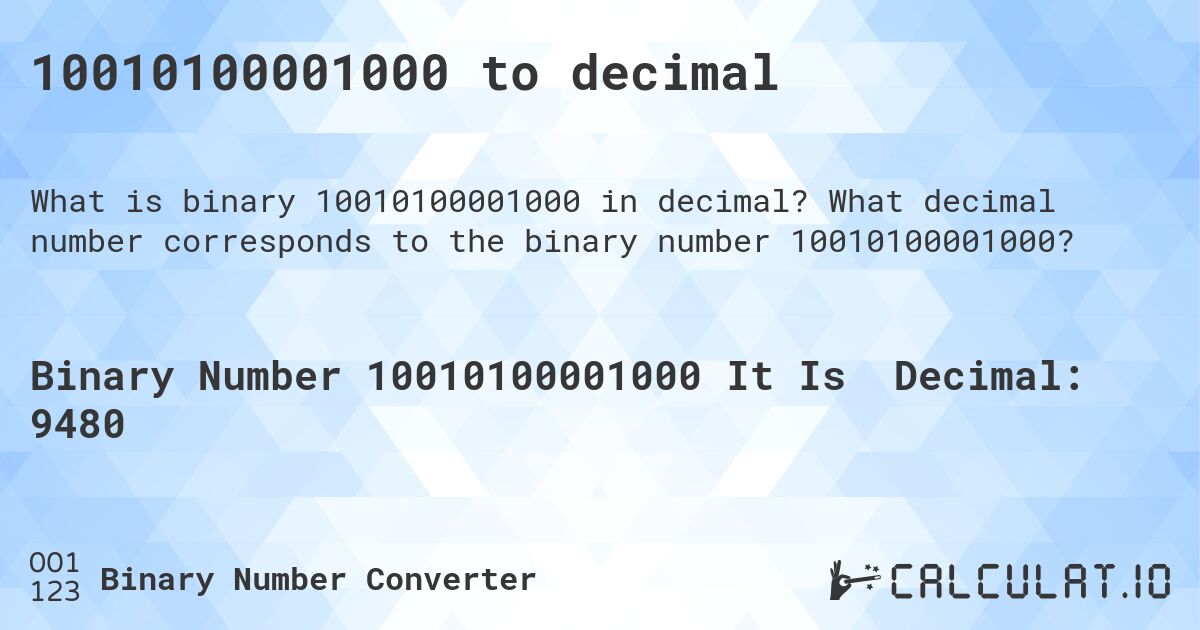 10010100001000 to decimal. What decimal number corresponds to the binary number 10010100001000?
