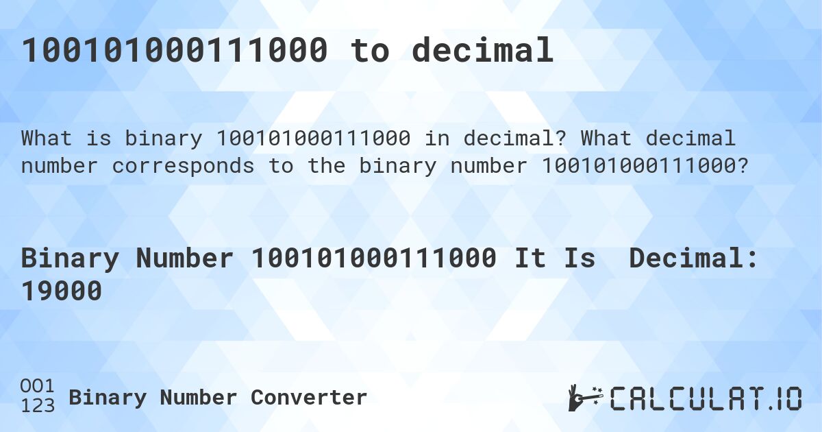 100101000111000 to decimal. What decimal number corresponds to the binary number 100101000111000?